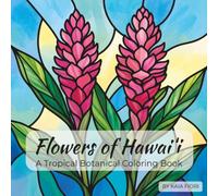 Flowers of Hawaii: A Tropical Botanical Coloring Book