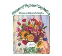Flowers of Hope and Inspiration: Blooms and Quotes to Inspire: An Adult Coloring Book by ShariB Creatives