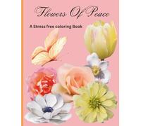 Flowers Of Peace: An adult relaxing coloring book