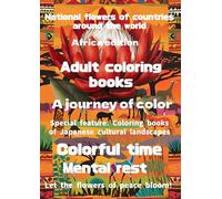 Flowers of the World - Africa: Coloring for Adults - A Journey of Colors