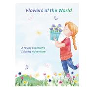Flowers of the World: Discover, Learn & Color Beautiful Flowers from Every Continent