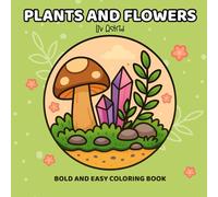 Flowers & Plants Bold and Easy Coloring Book for Adults and Kids: Simple, Big and Beautiful Botanical Designs for Relaxation and Stress Relief ... Plants and other Nature-Themed Cute Things