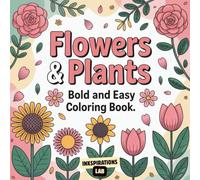 Flowers & Plants Bold and Easy Coloring Book: for Adults and Seniors Featuring Simple and Beautiful Botanical and Houseplant Designs for Relaxation