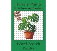 Flowers, Plants, Fruit Trees and Gardens Word Search Puzzles: A Botanical Word Puzzle Book for Nature Lovers