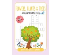 Flowers, Plants & Trees Crossword Puzzles: Puzzles for Teens, Adults & Seniors: Crossword Puzzles with Easy to Read Print about Flowers, Plants, and ... Gift for Vacations, Holidays, and Relaxation