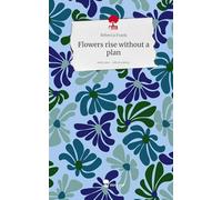 Flowers rise without a plan. Life is a Story - story.one