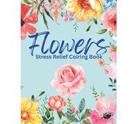 Flowers Stress Relief Coloring Book: Relaxing large print flower coloring book for adults