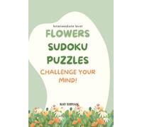 FLOWERS SUDOKU PUZZLES: Challenge your mind!