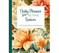 Flowers Theme Daily Planner for Active Seniors: 31-Day Undated Large Print Organizer with Puzzles, Notes, and Daily Reflection