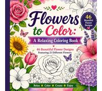 Flowers to Color: A Relaxing Coloring Book