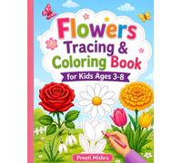 Flowers Tracing & Coloring Book for Kids Ages 3-8: Fun and Easy Flower Trace Activity Book with Simple Floral Designs