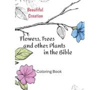 Flowers, Tress and other Plants in the Bible