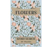 Flowers Word Search Book: Easy to Read Print about the beautiful world of flowers and more | 6x9 inches, 110 pages | 50+ Puzzles…Gift for Vacations, Holidays, and Free Time