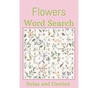 Flowers Word Search Book: Word searches with easy to read print about flowers, plants and much more | 6x9 inches, 110 pages | 50+ puzzles... Gifts for vacations, holidays and free times