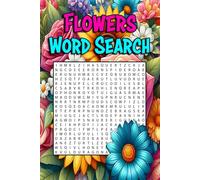 Flowers Word Search Puzzle Book: Word Searches with Easy-to-Read Print about Blossoms, Petals, Gardens, and More | 6x9 inches, 150 Pages, 75 Puzzles … A Perfect Gift for Vacations, Relaxation, and Puzzle Lovers!