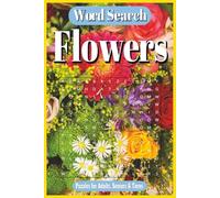 Flowers Word Search Puzzle Book: Word Searches with Easy to Read Print about Flowers and Gardening | 6x9 inches, 110 Pages, 50+ Puzzles for Gift for Vacations, Holidays and Free Times