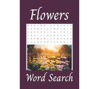 Flowers Word Search Puzzle Book: Word searches with easy to read print about flowers, blooms, and buds. 6x9 110 pages | 50 + puzzles. Relax and destress, fun for teens, young adults, and seniors.
