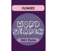 Flowers Word Search Puzzle Book: Word Searches with Easy to Read Print about Flowers, Blooms, Gardening, and More | 6x9 inches | 100+ Puzzles … Gift for Nature Lovers, Gardeners, and Relaxation