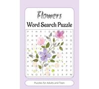 Flowers Word Search Puzzle Book: Word Searches with Easy-to-Read Print about Flowers, Flower names, Flower varieties and more | 6x9 inches, 110 pages ... ...Gift for Vacations, Holiday and Leisure.