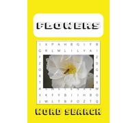 Flowers Word Search Puzzle Book: Word Searches with Easy to Read Print about Flowers , Flower Types , Planting Flowers and More 6x9 inches 110 pages ... Gifts fir Vacations, Holidays and Free Time