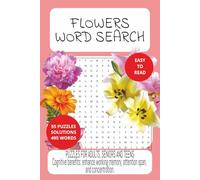 Flowers Word Search Puzzle Book: Word searches with easy to read print about flowers, gardening, botanicals and more |6x9 inches, 110 pages, 50+ ... gifts, vacations, holidays and free times.