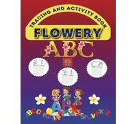 Flowery ABC: Alphabet Tracing and Activity Book for age 3-6