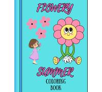 Flowery Summer: Coloring Book for Adults and Kids to Relax and have Fun