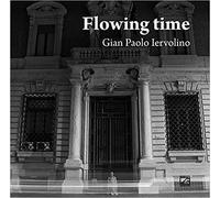 Flowing time. Ediz. multilingue di Gian Paolo Iervolino, 2016, Edizioni03