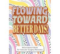 Flowing Toward Better Days! Word Search Book for Vascular Surgery Recovery: Vascular Surgery Gifts | Large Print Fun Word Find Puzzles to Pass Time, ... a Positive Distraction | Includes a Gift Page