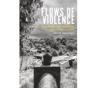 Flows of Violence: Water, Infrastructures, and the State in Buenaventura, Colombia
