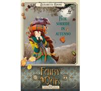 Flox sorride in autunno. Fairy Oak. Vol. 6 - Gnone Elisabetta