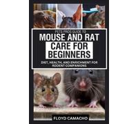 Floyd Camacho Pets Pros Guide to Mouse and Rat Care for Beginners (Tascabile)