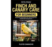Floyd Camacho PetsPros' Finch and Canary Care for Beginners (Tascabile)