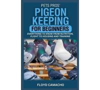 Floyd Camacho PetsPros' Pigeon Keeping for Beginners (Tascabile)
