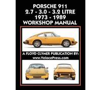 Porsche 911 2.7 - 3.0 - 3.2 Litre 1973-1989 Workshop Manual by Floyd Clymer