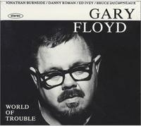 Floyd,Gary - World of Trouble