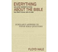 Floyd Hale Everything You Ever Wanted to Know About the Bible (Copertina rigida)