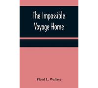 Floyd L Wallace The Impossible Voyage Home (Tascabile)