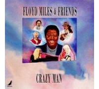 Floyd Miles & Friends - Crazy Man