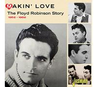 Floyd Robinson - Makin' Love - The Floyd Robinson Story 1952-1962