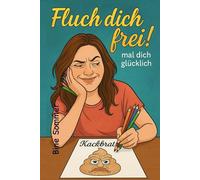 Fluch dich frei! - Das große Schimpfwort-Ausmalbuch: Ausmalbuch für Erwachsene - coloriere Beleidigungen