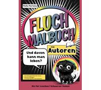 Fluch Malbuch für Autoren: „Davon kann man leben?” - Das Schimpfmalbuch für Texter, Autoren & Blogger. 35 lustige Sprüche zum Ausmalen.