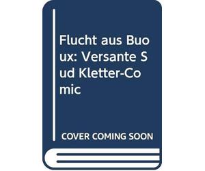 Flucht aus Buoux - Preti Marco, Madoglio Marco, Vinattieri Geremia