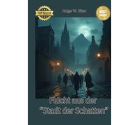 Flucht aus der Stadt der Schatten: Geschichten, die keiner kennt...
