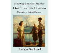 Flucht in den Frieden (Großdruck): Ungekürzte Originalfassung