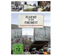 Flucht in die Freiheit - Die Geschichte einer mörderischen Mauer