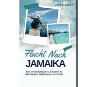 Flucht Nach JAMAIKA: Der unverzichtbare Leitfaden zu den besten Erlebnissen der Insel