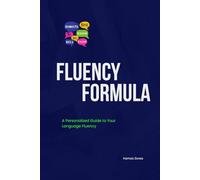 Fluency Formula: A Personalized Guide To Your Lan-guage Fluency