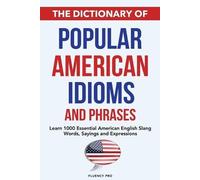 Fluency Pro The Dictionary of Popular American Idioms & Phrases (Tascabile)
