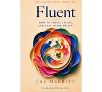 Fluent: How to think, create, and stay sharp with AI